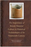 The Importance of British Material Culture to Historical Archaeologies of the Nineteenth Century