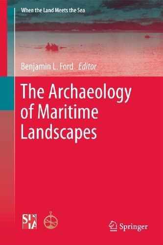 THE ARCHAEOLOGY OF MARITIME LANDSCAPES 
