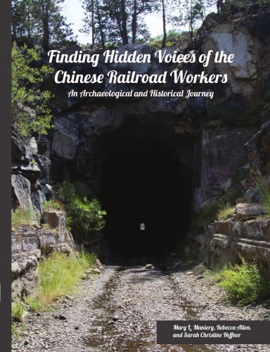 FINDING HIDDEN VOICES OF THE CHINESE RAILROAD WORKERS