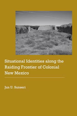 SITUATIONAL IDENTITIES ALONG THE RAIDING FRONTIER OF COLONIAL NEW MEXICO